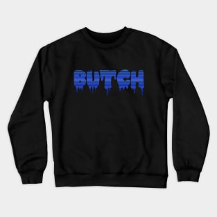 BUTCH! Crewneck Sweatshirt